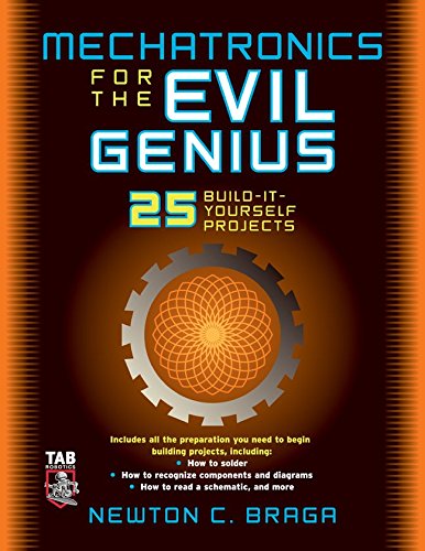 Mechatronics for the Evil Genius